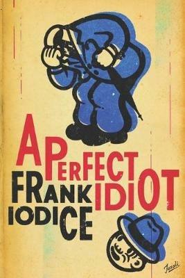 A perfect idiot - Frank Iodice - copertina