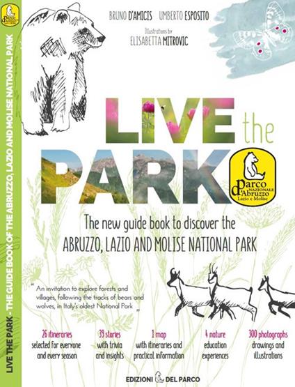 Live the Park. The new guide book to discover the Abruzzo, Lazio and Molise National Park. Con Carta geografica - Bruno D'Amicis,Umberto Esposito - copertina