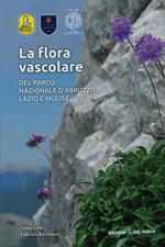 La flora vascolare del Parco Nazionale d'Abruzzo, Lazio e Molise. Ediz. illustrata