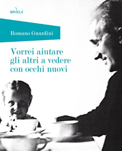 Vorrei aiutare gli altri a vedere con occhi nuovi - Romano Guardini - copertina