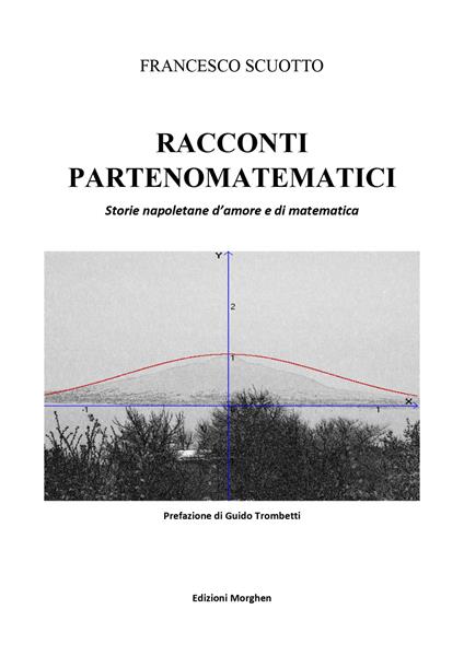 Racconti partenomatematici. Storie napoletane d'amore e di matematica - Francesco Scuotto - copertina