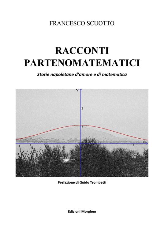 Racconti partenomatematici. Storie napoletane d'amore e di matematica - Francesco Scuotto - copertina