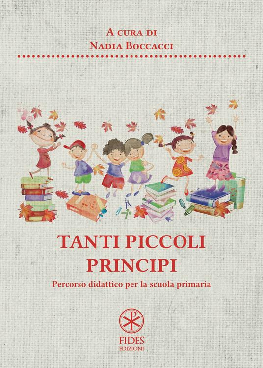 Tanti piccoli principi. Percorso didattico per la scuola primaria - Nadia Boccacci - copertina