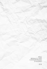 Terza biennale d'arte contemporanea di Salerno 2018. Carta bianca. Ediz. illustrata