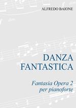 Danza fantastica. Fantasia op. 2 per pianoforte. Partitura