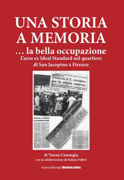 Una storia a memoria... La bella occupazione. L'area ex Ideal Standard nel quartiere di San Jacopino a Firenze - Vanna Castagna - copertina