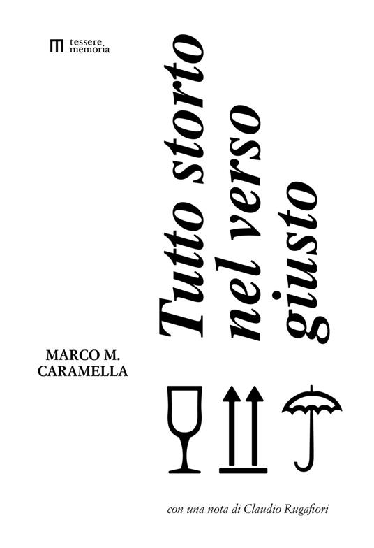 Tutto storto nel verso giusto. Ediz. illustrata - Marco Maria Caramella - copertina