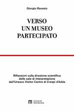 Verso un museo partecipato. Riflessioni sulla direzione scientifica delle sale di interpretazione dell'Unesco Visitor Centre di Crespi d'Adda