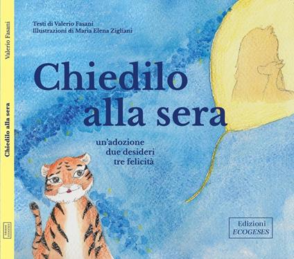 Chiedilo alla sera. Un'adozione, tre desideri, tre felicità. Ediz. a caratteri grandi - Valerio Fasani - copertina
