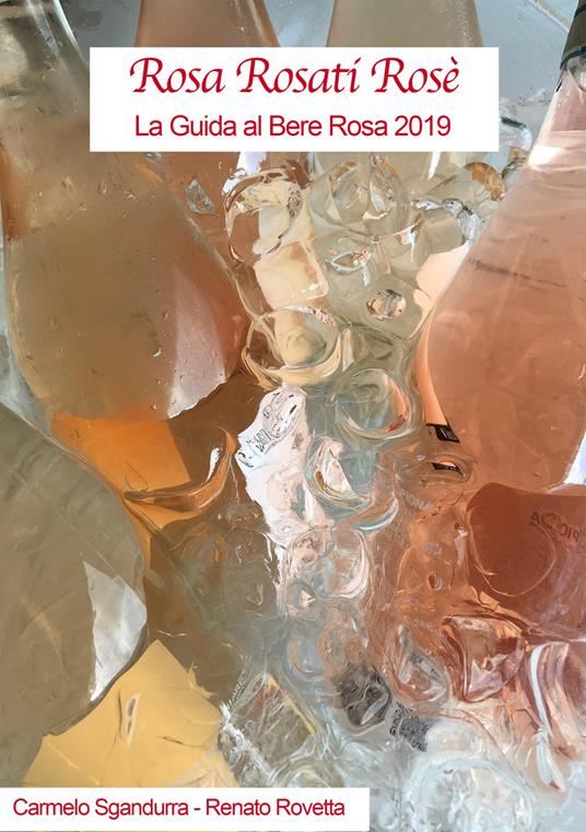 Rosa rosati rosè. La guida al bere rosa 2019 - Carmelo Sgandurra,Renato Rovetta - copertina
