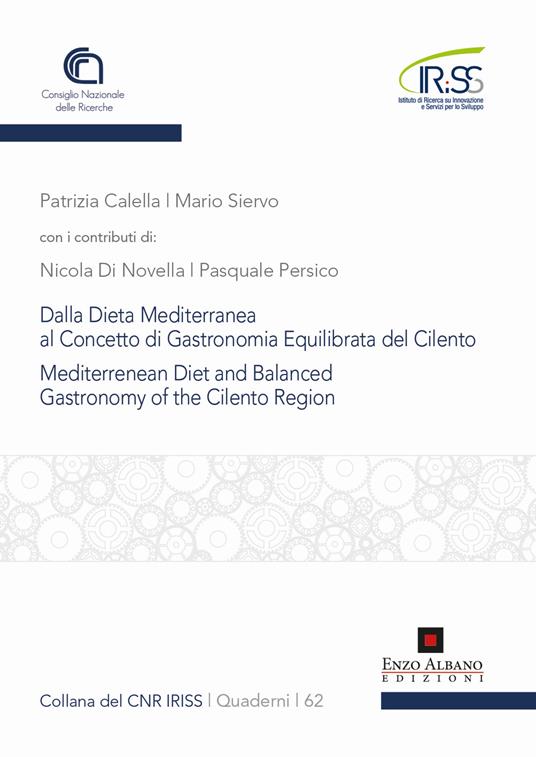 Dalla dieta mediterranea al concetto di gastronomia equilibrata del Cilento. Mediterranean diet and balances gastronomy of the Cilento region. Ediz. italiana e inglese - Patrizia Calella,Mario Siervo - copertina