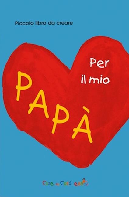 Per il mio papà. Ediz. illustrata - copertina