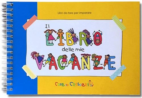 Il libro delle mie vacanze. Ediz. a spirale - copertina