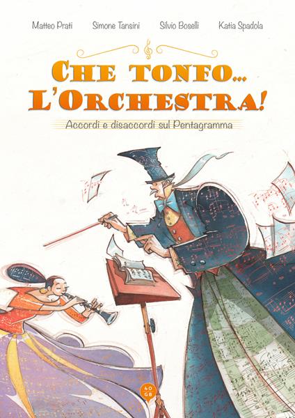 Che tonfo... l'orchestra! Accordi e disaccordi sul pentagramma. Ediz. illustrata - Matteo Prati,Simone Tansini,Katia Spadola - copertina