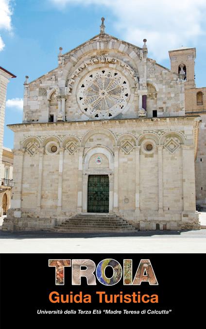 Troia. Guida turistica - Fabrizio De Stefano,Anna Maria Martino,Giovanni Rubino - copertina