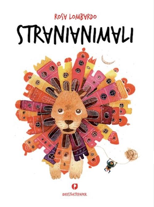 Stranianimali. Ediz. illustrata - Rosa Lombardo - copertina