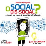 Social o dis-social? Misura il tuo modo di stare (bene) nella rete. Ediz. a caratteri grandi