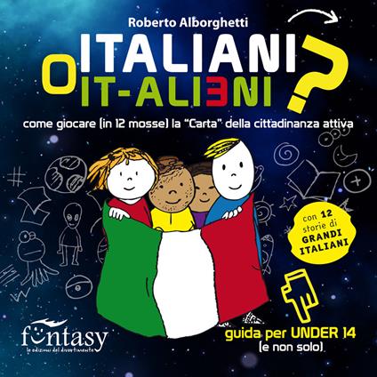 Italiani o It-alieni? Come giocare (in 12 mosse) la "Carta" della cittadinanza attiva. Ediz. illustrata - Roberto Alborghetti - copertina