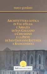 Architettura gotica in Val d'Elsa: l'abbazia di San Galgano a Chiusdino e la Pieve di San Giovanni Battista a Radicondoli