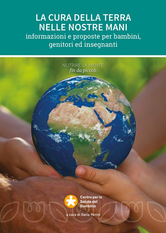 La cura della terra nelle nostre mani. Informazioni e proposte per bambini, genitori e insegnanti - copertina