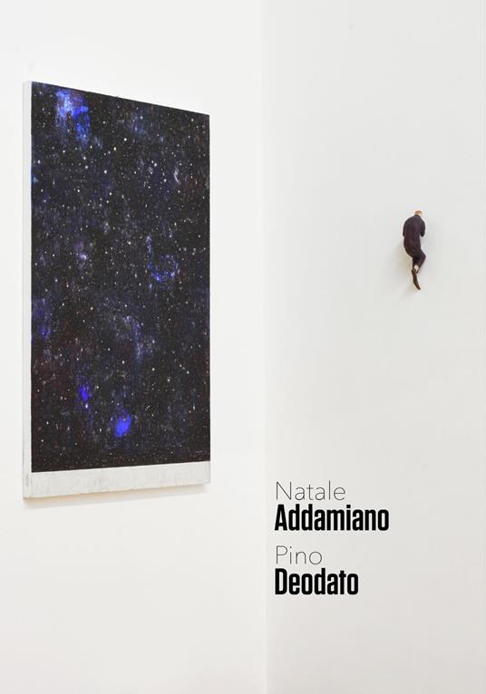 Raccontarsi sotto le stelle. Natale Addamiano, Pino Deodato. Catalogo della mostra (Nova Milanese, 28 aprile-17 maggio 2019). Ediz. illustrata - copertina