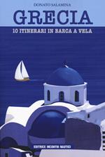 Grecia. 10 itinerari in barca a vela