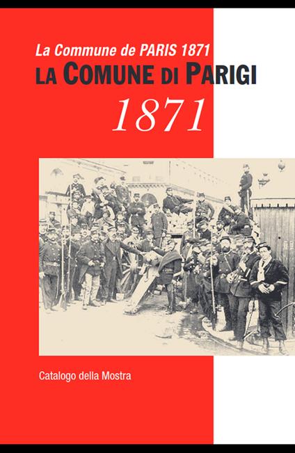 La Comune di Parigi. Catalogo mostra. Ediz. illustrata - copertina