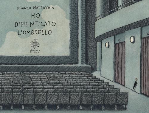 Ho dimenticato l'ombrello. Ediz. illustrata - Franco Matticchio - copertina