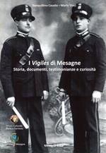 I Vigiles di Mesagne. Storia, documenti, testimonianze e curiosità
