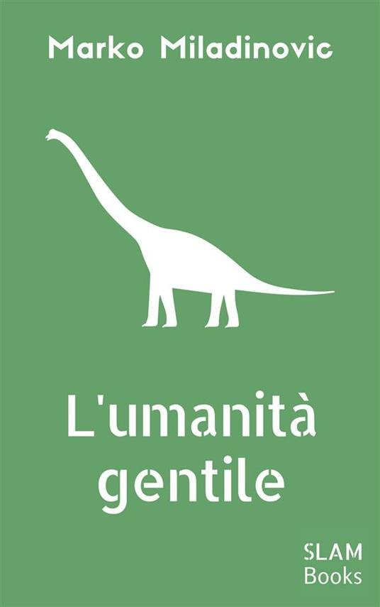L' umanità gentile - Miladinovic Marko - ebook