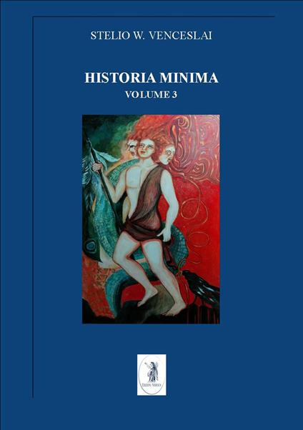 Historia minima. Vol. 3: 2013-2014 - Stelio W. Venceslai - copertina