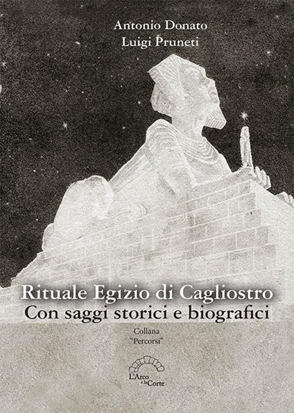 Rituale egizio di Cagliostro. Con saggi storici e biografici - Antonio Donato,Luigi Pruneti - copertina