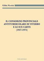 Il Consorzio Provinciale Antitubercolare di Viterbo e le sue carte (1927-1975)
