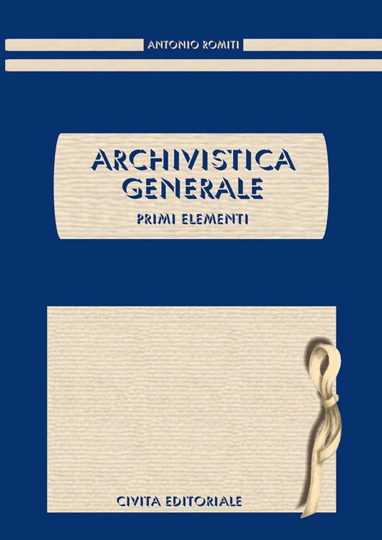 Archivistica generale. Primi elementi - Antonio Romiti - copertina