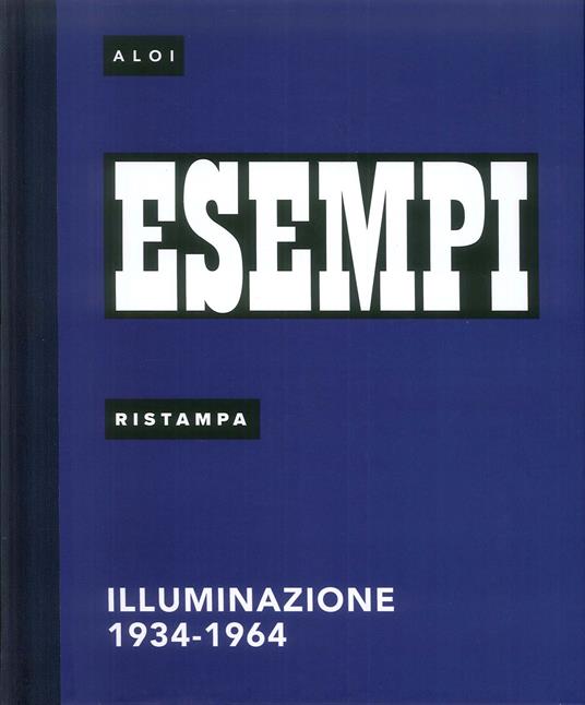 Esempi, Ristampa. Illuminazione 1934-1964. Ediz. italiana e inglese - copertina