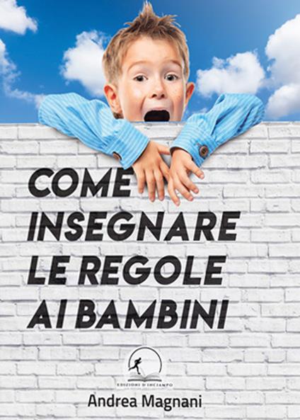 Come insegnare le regole ai bambini - Andrea Magnani - copertina