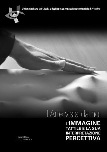 L' arte vista da noi. L'immagine tattile e la sua interpretazione percettiva - copertina