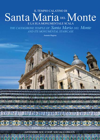 Il tempio calatino di Santa Maria del Monte e la sua scala monumentale. Ediz. illustrata - Antonino Ragona - copertina