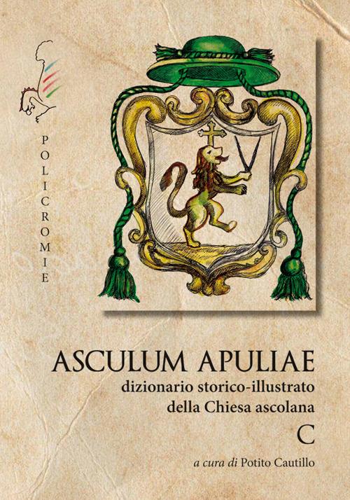 C. Asculum Apuliae. Dizionario storico-illustrato della Chiesa ascolana - copertina