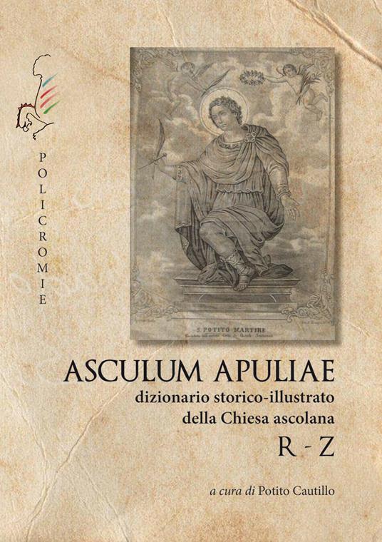 R-Z. Asculum Apuliae. Dizionario storico-illustrato della Chiesa ascolana - copertina