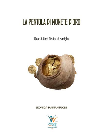 La pentola di monete d'oro. Ricordi di un medico di famiglia - Leonida Iannantuoni - copertina