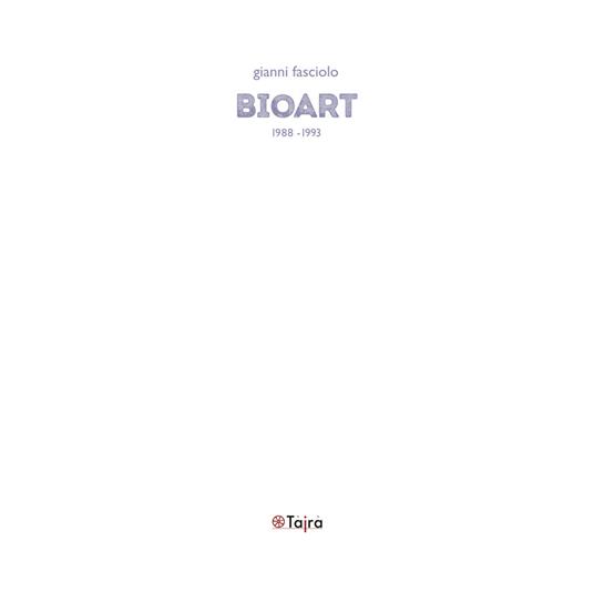 Bioart. 1988-1993. Ediz. illustrata - Gianni Fasciolo - copertina