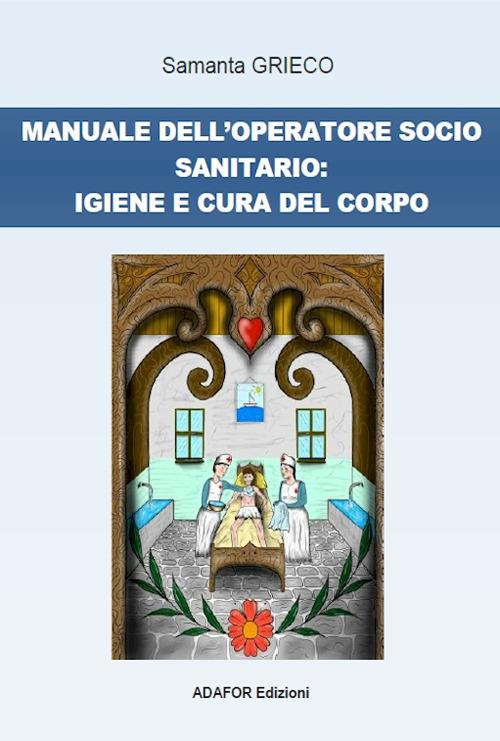 Manuale dell'operatore socio sanitario: igiene e cura del corpo - Samanta Grieco - copertina