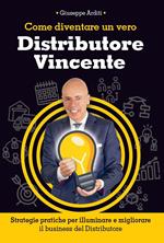 Come diventare un vero distributore vincente