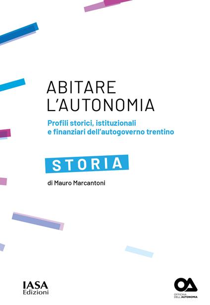 Storia. Profili storici, istituzionali e finanziari dell'autogoverno Trentino - Mauro Marcantoni - copertina