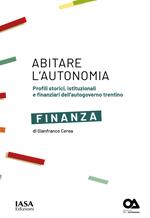 Finanza. Profili storici, istituzionali e finanziari dell'autogoverno trentino