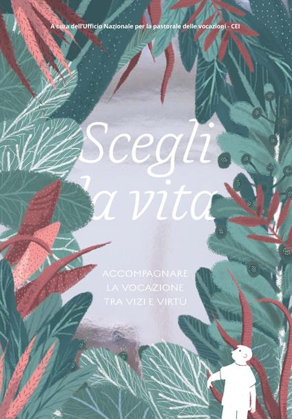 Scegli la vita. Accompagnare la vocazione tra vizi e virtù - copertina
