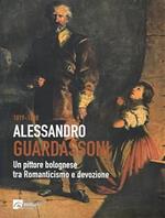Alessandro Guardassoni. Un pittore bolognese tra Romanticismo e devozione
