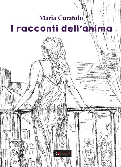 I racconti dell'anima. Ediz. illustrata - Maria Curatolo - copertina