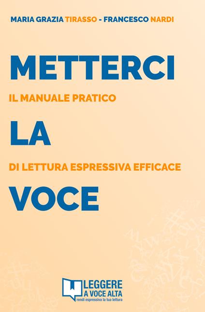Metterci la voce. Il manuale pratico di lettura espressiva efficace. Con audiolibro. Con e-book - Maria Grazia Tirasso,Francesco Nardi - copertina